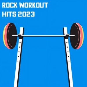 Rock Workout Hits 2023 (Explicit)