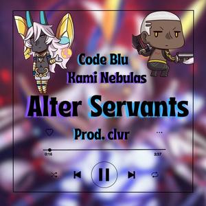 Alter Servants (feat. Code Blu) (Explicit)