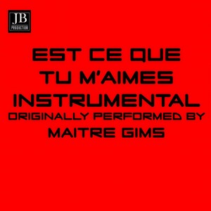 Est-Ce Que Tu M'aimes (Maître Gim Instrumental Version)