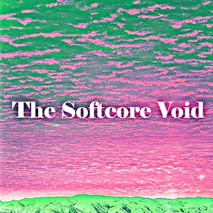 The Softcore Void