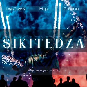 SIKITEDZA (feat. Mtp & DramaSA)