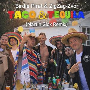 Taco & Tequila (feat. Birdie Pirat & ZigZag-Zvor)
