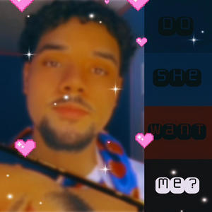 do she want me?