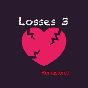 Losses 3 remastered (Explicit)