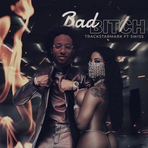 Bad ***** (feat. Swiss) (Explicit)