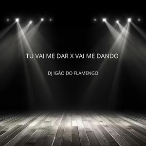 TU VAI ME DAR X VAI ME DANDO (Explicit)