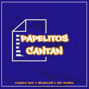 Papelitos Cantan (feat. Franky Boy, Wild Flow & MC Romer)