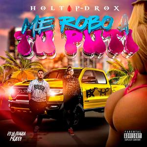 ME ROBO A TU PUTI (feat. Holt) [Explicit]