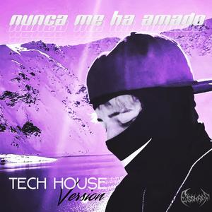 NUNCA ME HA AMADO (Tech House Version)