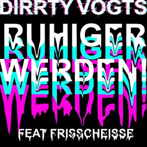 RUHIGER WERDEN!(feat. Frisscheisse)