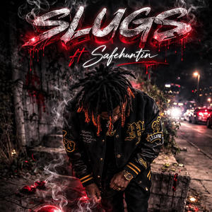 Slugs (feat. Safehuntin) (Explicit)