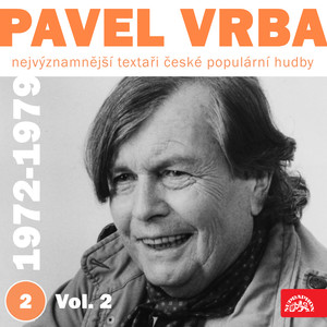 Nejvýznamnější textaři české populární hudby Pavel Vrba 2 (1972-1979) , Vol. 2