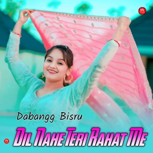 Dil Nahe Teri Rahat Me
