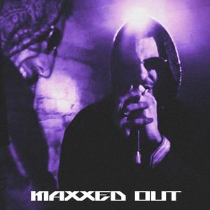 MAXXED OUT (feat. GeorgeDaLankyLord) [Explicit]