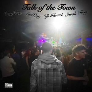 Talk of the Town (feat. Sarah Troy, LosKay & Yb Kenzel) (Explicit)