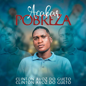 Acabar Pobreza (feat. Clinton Avoz Do Gueto) [Explicit]