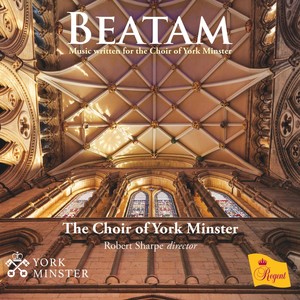 Beatam - Music Written for the Choir of York Minster