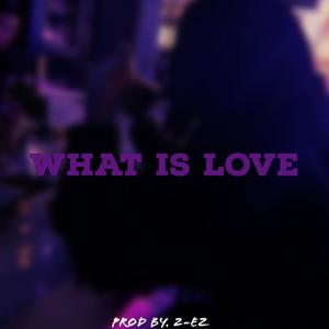 What Is Love (Explicit)