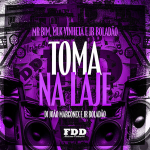 Toma Na Laje (Explicit)
