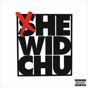 He Wid Chu (Explicit)