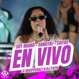 SOY MAMÁ + GANGYAL + ÉXITOS (En Vivo)