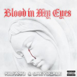 Blood in My Eyes (feat. Kilfang) [Explicit]