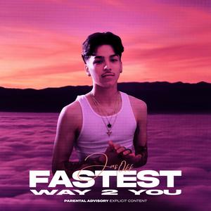 FASTEST WAY 2 YOU (Explicit)