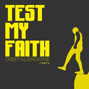 Test My Faith (OrbitalGroove Remix)