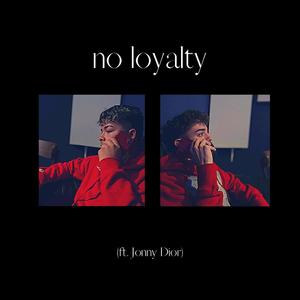 No Loyalty (feat. Jonny Dior) [Explicit]