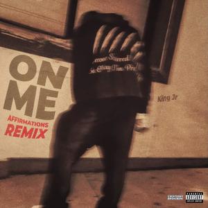 On Me (Affirmations Remix|Explicit)