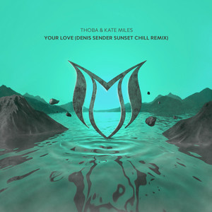 Your Love (Denis Sender Sunset Chill Remix)