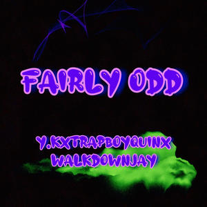 Fairly ODD (feat. Trapboyquin & WalkdownJay) [Explicit]