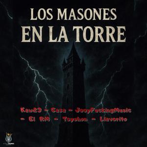 Los Masones En La Torre (feat. Kaw23, Gaza, JeeyFuckingMusic, El RM, Teyshon & Llaverito) (Explicit)