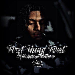 First Thing First (Explicit)