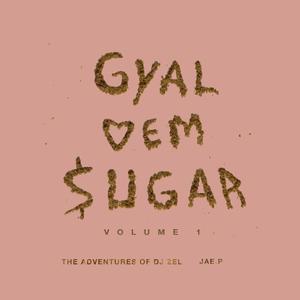 Gyal Dem Sugar (Explicit)