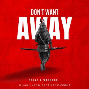 Don't want AWAY (feat. WarHogs Music)