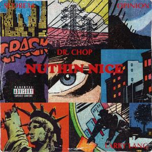 NUTHIN NICE (feat. Larry Läng, WHATZ UR OPINION ? & Score34) (Explicit)