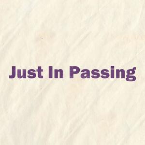 Just In Passing