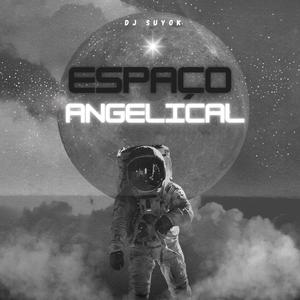 Espaço Angelical (Explicit)