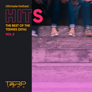 Ultimate Hottest Hits 2014, Vol. 3 (The Best of the Teenies)