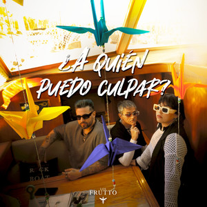 A Quien Puedo Culpar ?