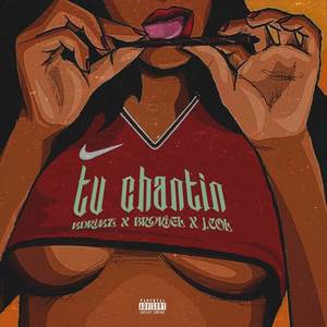 Tu Chantin (Explicit)