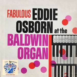 Fabulous Eddie Osborn at the Baldwin Organ