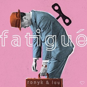 Fatigué (Explicit)