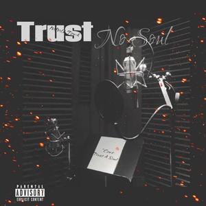 Trust No Soul (Explicit)