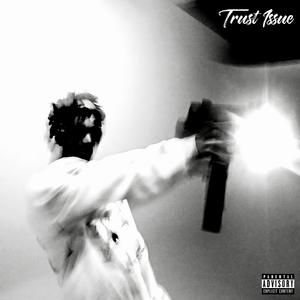 Trust Issue (feat. Foggshin) [Explicit]