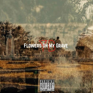 Flowers On My Grave (Explicit)