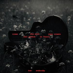 Crown Him With Many Crowns (All Praise is Yours)