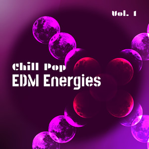 Chill Pop EDM Energies, Vol. 01