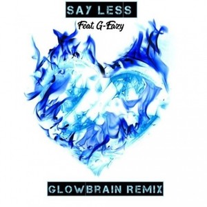 Say Less (GLowBrain Remix)